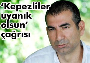 Sapan'dan Kepezliler'e 'Uyanık olun' çağrısı